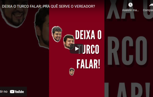 DEIXA O TURCO FALAR: PRA QUÊ SERVE O VEREADOR?